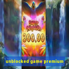 unblocked game premium